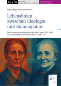 Lebenslinien zwischen Ideologie und Emanzipation : Selbstzeugnisse der Kolonialsiedlerin Ada Cramer (1874-1962) und der Heimatforscherin Helene H&ouml;hnk (1859-1944) (Regionalgeschichte heute 2) （2025. 216 S. 28 Abb. 24 cm）