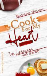 Cook For My Heart : Das Liebeschaos wird serviert （Neuerscheinung. 2023. 360 S. Fotos auf Cover und im Innenteil. 20.3 cm）