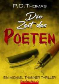 Die Zeit des POETEN (Ein Michael Thanner Roman 1) （2023. 560 S. 3 Abb. 21 cm）