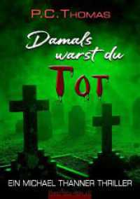 Damals warst du TOT (Ein Michael Thanner Roman 3) （2023. 520 S. 3 Abb. 21 cm）