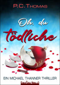 Oh, du tödliche (Ein Michael Thanner Krimi 4) （2023. 320 S. 3 Abb. 21 cm）