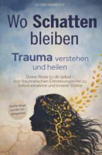 Wo Schatten bleiben : Trauma verstehen und heilen. Deine Reise zu dir selbst - von traumatischen Erinnerungen hin zu Selbstannahme und innerer Stärke