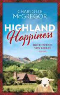 Highland Happiness - Die Töpferei von Kirkby : Eine Schottland-Romanze in den malerischen Highlands (Highland Happiness 2) （2024. 508 S. 18.8 cm）