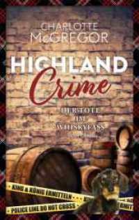 Highland Crime - Der Tote im Whiskyfass : Der dritte Fall von King & König (Highland Crime / King & König ermitteln 3) （2025. 310 S. 19 cm）