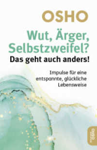 Wut, Ärger, Selbstzweifel? Das geht auch anders! : Impulse für eine entspannte, glückliche Lebensweise (Edition Osho) （2024. 192 S. 190 mm）