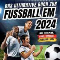 Das ultimative Buch zur Fussball EM 2024: inkl. Spielplan, Stars, Tippspiel, & Fußball-Quiz - Perfektes Geschenk für Männer, Kinder ab