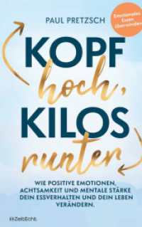 Kopf hoch, Kilos runter : Wie positive Emotionen, Achtsamkeit und mentale St&auml;rke dein Essverhalten und dein Leben ver&auml;ndern （2023. 250 S. 215 mm）