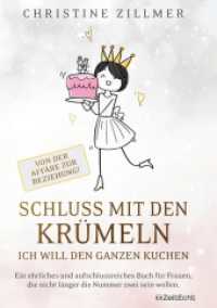Schluss mit den Krümeln - Ich will den ganzen Kuchen : Von der Affäre zur Beziehung!: Ein ehrliches und aufschlussreiches Buch für Frauen, die nicht länger die Nummer zwei sein wollen （2023. 226 S. 220 mm）