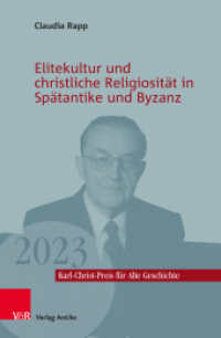 Elitekultur und christliche Religiosität in Spätantike und Byzanz (Karl-Christ-Preis für Alte Geschichte Band 006) （2024. 84 S. mit 9 teilw. farb. Abb. 220 mm）