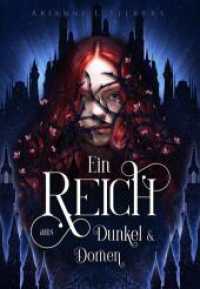 Ein Reich aus Dunkel und Dornen : Bitters&uuml;&szlig;e Dark Romantasy in einer verwunschenen Unterwelt (Silber und Scherben-Saga)