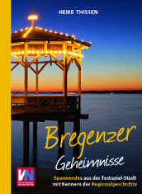 Bregenzer Geheimnisse : Spannendes aus der Festspielstadt mit Kennern der Regionalgeschichte （2024. 192 S. 100 Abb. 21.5 cm）