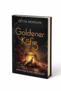 Goldener K&auml;fig : zwischen Glanz und Feuer