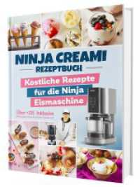 Ninja Creami Rezeptbuch: &Uuml;ber +115 k&ouml;stliche Rezepte f&uuml;r die Ninja Eismaschine | Inkl. Milchshakes, Smoothie Bowls, Sorb （2025. 104 S. 24 cm）