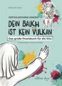 Gef&uuml;hlsstarke Kinder - Dein Bauch ist kein Vulkan : Das gro&szlig;e Praxisbuch f&uuml;r die Kita