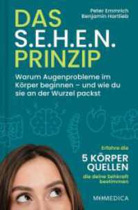 Das S.E.H.E.N. Prinzip. : Warum Augenprobleme im K&ouml;rper beginnen und wie du sie an der Wurzel packst. Praxisratgeber f&uuml;r gesunde Augen: mit wirksamen Augentraining-&Uuml;bungen und alltagstauglichen Tipps
