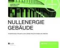 Nullenergiegebäude : Klimaneutrales Wohnen und Arbeiten im internationalen Vergleich (Detail Green Books)
