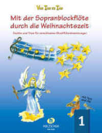 Mit der Sopranblockfl&ouml;te durch d. Weihnachtszeit 1 Bd.1 (Von Ton zu Ton) （2004. 40 S. Noten. m. Illustr. 30 cm）
