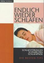 Endlich wieder schlafen : Schlafst&ouml;rungen, Schnarchen, Schlafapnoe. Die besten Tips