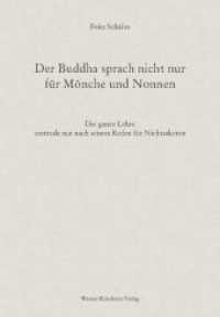 Der Buddha sprach nicht nur für Mönche und Nonnen : Die ganze Lehre erstmals nur nach seinen Reden für Nichtasketen （3. Aufl. 2012. 880 S. 24.5 cm）