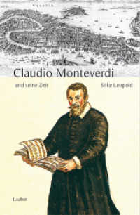 Claudio Monteverdi und seine Zeit (Große Komponisten und ihre Zeit) （2. Aufl. 2012. 327 S. 30 Abb., zahlr. Notenbeisp. 22 cm）