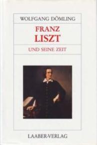 Franz Liszt und seine Zeit (Große Komponisten und ihre Zeit) （2., korr. Aufl. 1998. 336 S. m. 32 Bildtaf. 220 mm）
