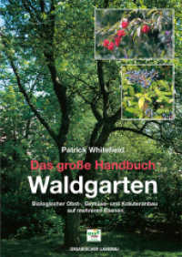 Das große Handbuch Waldgarten : Permakultur, biologischer Obst-, Gemüse- und Kräuteranbau auf mehreren Ebenen （6., Aufl. 2022. 184 S. 10 farb. u. 30 schw.-w. Fotos, 50 Zeichn. u. Sk）