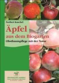 Äpfel aus dem Biogarten : Obstbaumpflege mit der Natur （1. Auflage. 2010. 42 S. 46 Farbfotos auf 16 Kunstdrucktaf. 21 cm）