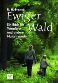 Ewiger Wald : Ein Buch für Wanderer und andere Naturfreunde. Vorwort v. Jochen Koller （12., Neuauflage 2021 in Anlehnung an die 1.-5. und 6.-10. Auflage von）