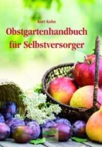 Obstgartenhandbuch f&uuml;r Selbstversorger : Aus der langj&auml;hrigen Praxis eines Baumwartes （Neuausgabe）