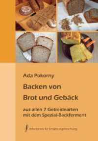 Backen von Brot und Gebäck aus allen sieben Getreidearten : mit dem Spezial Backferment （10., bearb. Aufl. 2024. 176 S. 31 Abb. 21 cm）