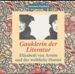 Gauklerin der Literatur : Elizabeth von Arnim und der weibliche Humor. Diss.