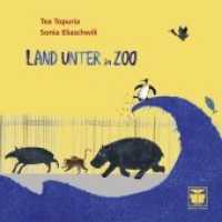 Land unter im Zoo : Nach einer wahren Begebenheit in Georgien. Bilderbuch （2018. 40 S. durchgehend farbig illustriert. 21.5 cm）
