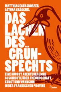 Das Lachen des Grünspechts : Eine höchst abenteuerliche Geschichte über Freundschaft, Kunst und Wahnsinn in der fränkischen Provinz （2023. 248 S. Mit 25 Illustrationen von Jörg Liebsch. 21 cm）