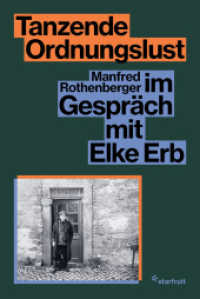 Tanzende Ordnungslust : Manfred Rothenberger im Gespräch mit Elke Erb （2024. 272 S. Schwarzweißabbildungen. 21 cm）