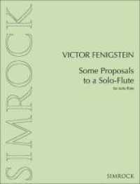 Some Proposals to a Solo-Flute : Flöte. （2013. 8 S. 303 mm）