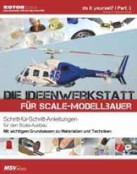 Die Ideenwerkstatt für Scale-Modellbauer Bd.1 : Schritt-für-Schritt-Anleitung für den Scale-Ausbau. Mit wichtigem Grundwissen zu Materialien und Technik (Rotor Edition) （2017. 100 S. 241 mm）