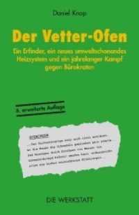 Der Vetter-Ofen : Ein Erfinder, ein neues umweltschonendes Heizsystem und ein jahrelanger Kampf gegen Bürokraten （6., erweiterte Auflage. 2019. 200 S. m. Abb. 20 cm）