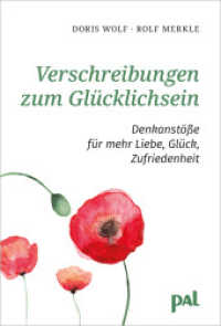 Verschreibungen zum Glücklichsein : Denkanstöße für mehr Liebe, Glück, Zufriedenheit （21. Aufl. 2019. 144 S. m. Illustr. 16.8 cm）