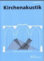 Kirchenakustik （1., Aufl. 2003. 350 S. zahlr. mehrfarb. Abb. 28.7 cm）