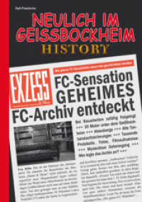 Neulich im Geißbockheim History : Die ganze Geschichte des 1. FC Köln muss neu geschrieben werden （2011. 160 S. 21 cm）