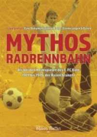 Mythos Radrennbahn : Als bei den Heimspielen des 1. FC K&ouml;ln 1971 bis 1976 der Rasen brannte