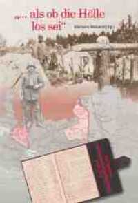 "... als ob die Hölle los sei" : Das Tagebuch des Kanoniers Heinrich Bartel 1914-1918 （1. Auflage. 2014. 180 S. m. Abb. 23 cm）