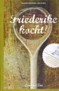 Friederike kocht （1. Aufl. 2014. 152 S. m. zahlr. Abb. 24 cm）
