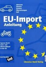 EU-Import-Anleitung : Sparen beim Auto- und Motorradkauf in der EU （12. Aufl. 1999. 239 S. 21 cm）