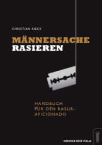 Männersache Rasieren. : Handbuch für den Rasur-Aficionado. （2016. 340 S. 21 cm）