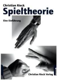 Spieltheorie: Eine Einführung : Eine Einführung （17., überarb. Aufl. 2021. 408 S. 79 SW-Abb. 21 cm）