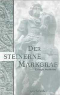 Der steinerne Markgraf : Erlanger Stadtkrimi (Frankenkrimi von Ines Schäfer 1) （11. Aufl. 1999. 198 S. 20.5 cm）