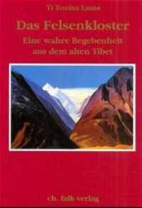 Das Felsenkloster : Eine wahre Begebenheit aus dem alten Tibet （5. Aufl. 1994. 381 S. 22 cm）