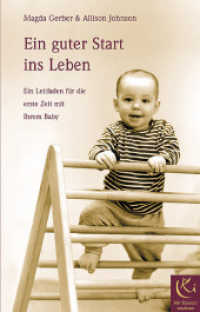 Ein guter Start ins Leben : Ein Leitfaden für die erste Zeit mit Ihrem Baby (Mit Kindern wachsen) （5. Aufl. 2002. 310 S. m. Abb. 21.5 cm）