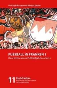 Fußball in Franken 1 : Geschichte eines Fußballjahrhunderts (Buchfranken .11) （Originalauflage. 2017. 158 S. Zahlreiche s/w-Abbildungen. 215 cm）